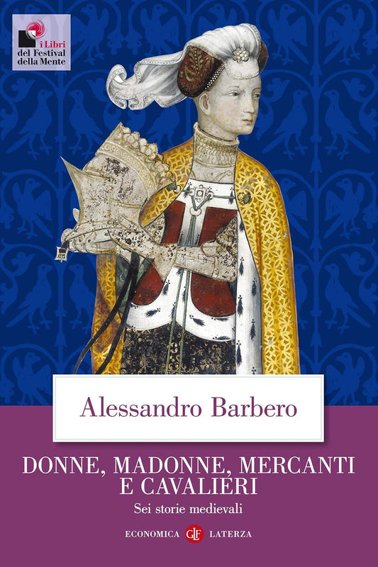 Donne, madonne, mercanti e cavalieri - Alessandro Barbero - Laterza (Programma Punti Fedeltà)