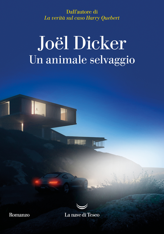 Un animale selvaggio - Joël Dicker - La nave di Teseo
