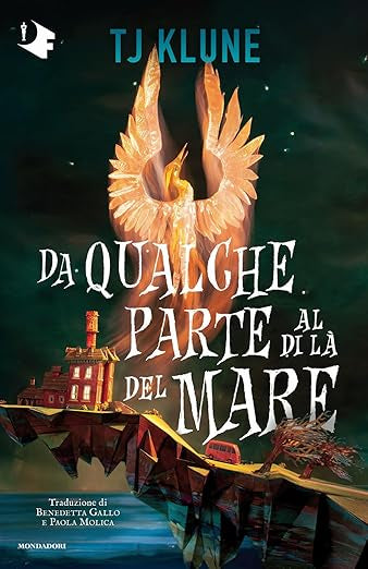 Da qualche parte al di là del mare - TJ Klune - Mondadori