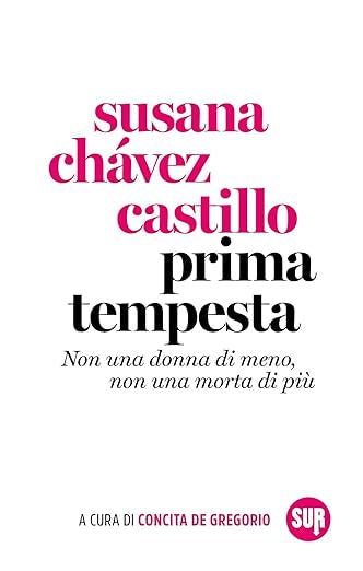 Prima tempesta. Non una donna di meno, non una morta di più - Chávez Castillo Susana - SUR