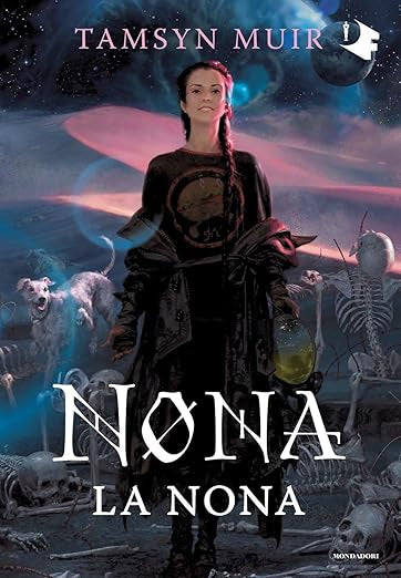 Nona la nona - Tamsyn Muir - Mondadori