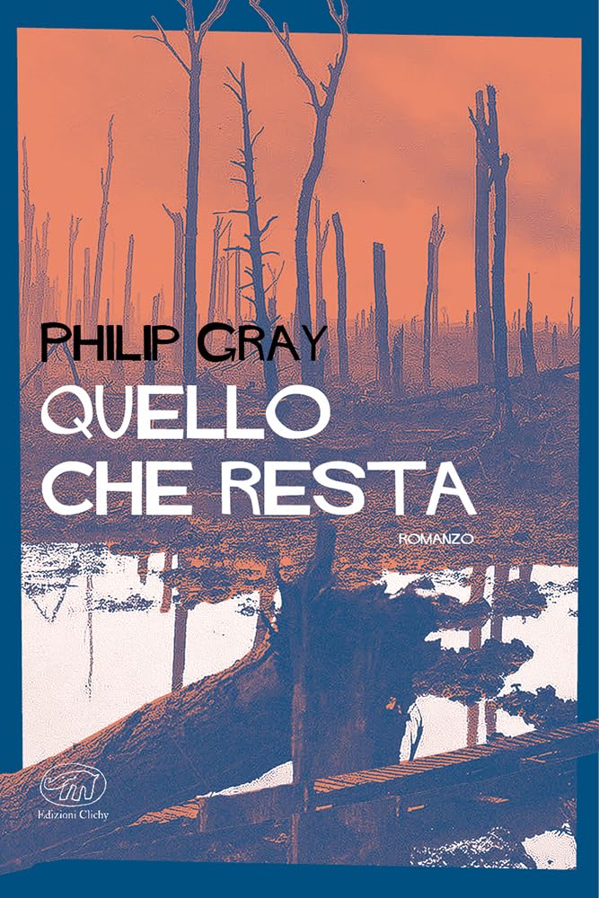 Quello che resta - Philip Gray - Edizioni Clichy