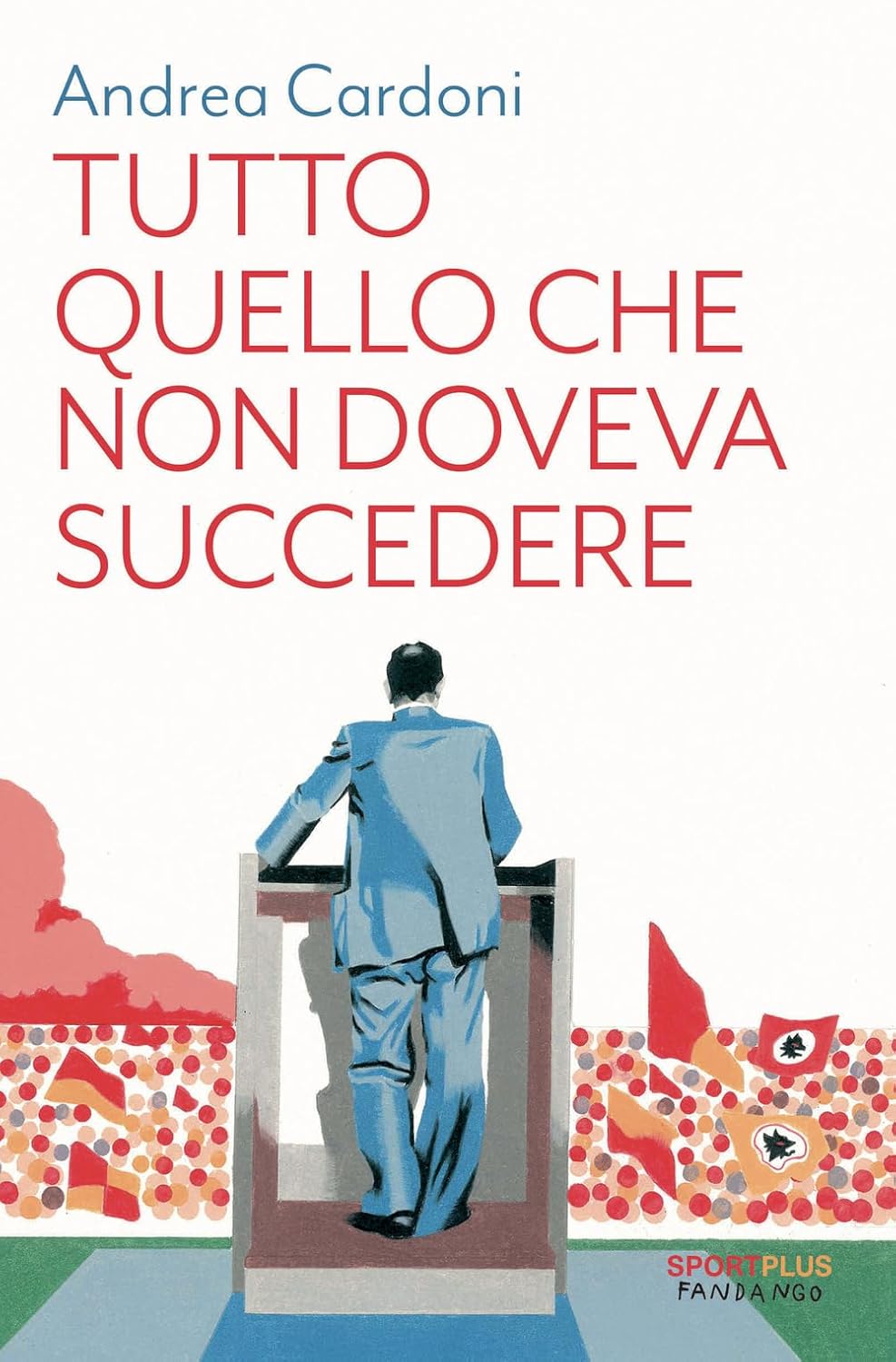 Tutto quello che non doveva succedere - Andrea Cardoni - Fandango