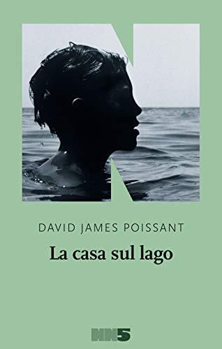 La casa sul lago - David James Poissant - NN Editore