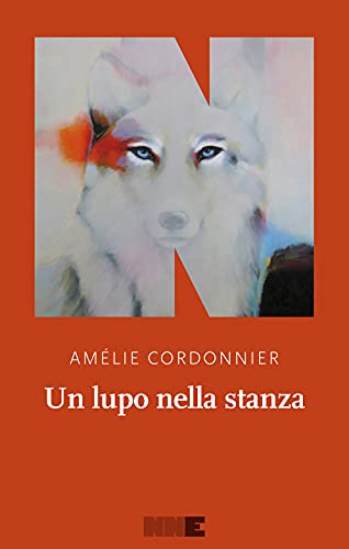 Un lupo nella stanza - Amélie Cordonnier - NN Editore