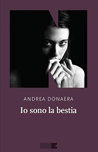 Io sono la bestia - Andrea Donaera - NN Editore