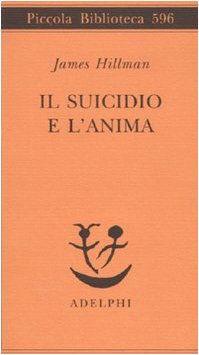 Il suicidio e l'anima - James Hillman - Adelphi