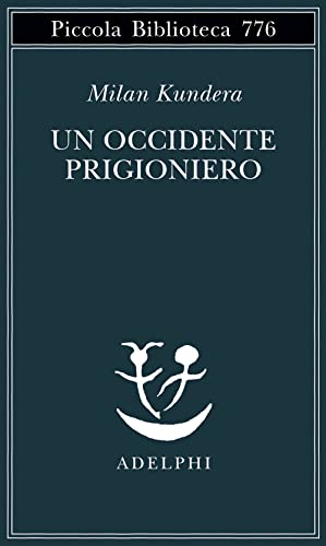 Un Occidente prigioniero - Milan Kundera - Adelphi