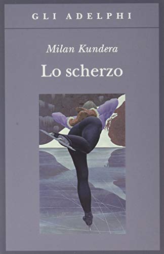 Lo scherzo - Milan Kundera - Adelphi