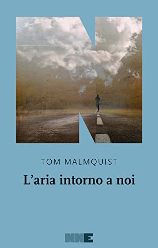 L'aria intorno a noi - Tom Malmquist - NN Editore