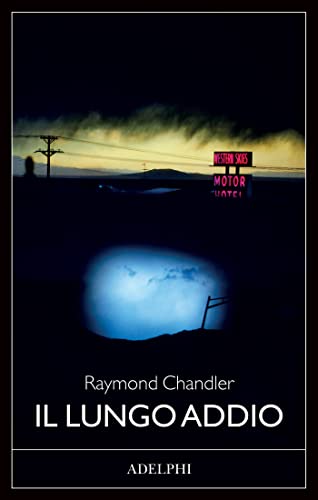 Il lungo addio - Raymond Chandler - Adelphi