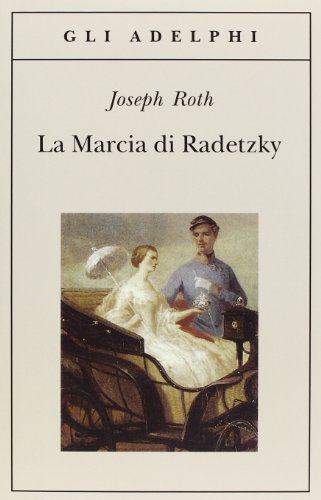 La marcia di Radetzky - Joseph Roth - Adelphi