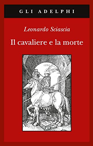 Il cavaliere e la morte - Leonardo Sciascia - Adelphi