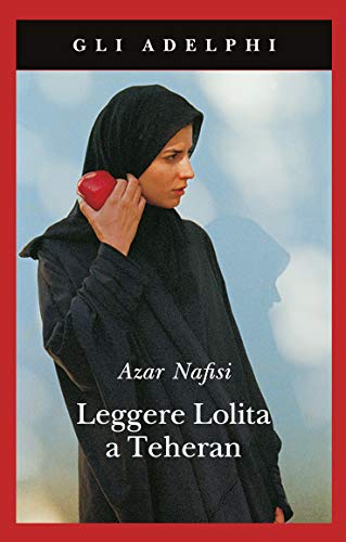 Leggere Lolita a Teheran - Azar Nafisi - Adelphi