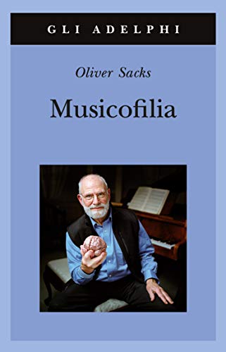 Musicofilia - Oliver Sacks - Adelphi