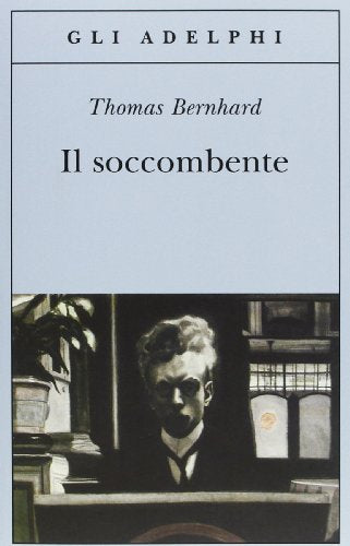 Il soccombente - Thomas Bernhard - Adelphi