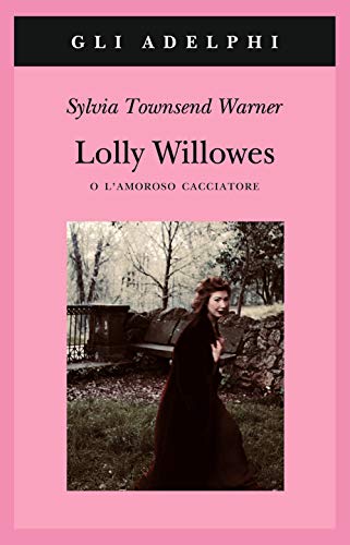 Lolly Willowes o l'amoroso cacciatore - Sylvia Townsend Warner - Adelphi