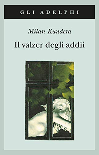 Il valzer degli addii - Milan Kundera - Adelphi