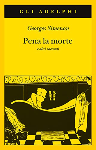 Pena la morte e altri racconti - Georges Simenon - Adelphi
