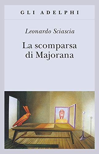 La scomparsa di Majorana - Leonardo Sciascia - Adelphi