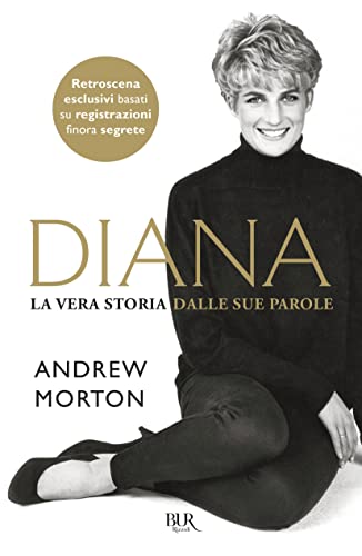 Diana. La vera storia dalle sue parole - Andrew Morton - BUR