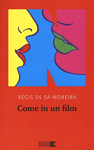 Come in un film - Régis de Sà Moreira - NN Editore