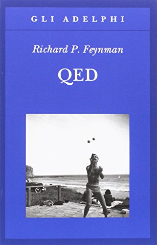 QED. La strana teoria della luce e della materia - Richard P. Feynman - Adelphi