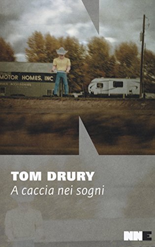 A caccia nei sogni. Trilogia di Grouse County (Vol. 2) - Tom Drury - NN Editore