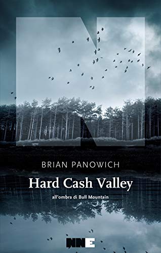Hard Cash Valley. All'ombra di Bull Mountain - Brian Panowich - NN Editore