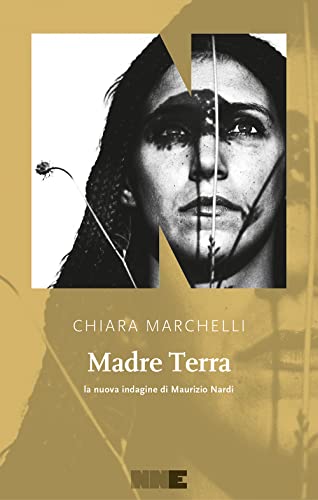 Madre Terra. La nuova indagine di Maurizio Nardi - Chiara Marchelli - NN Editore