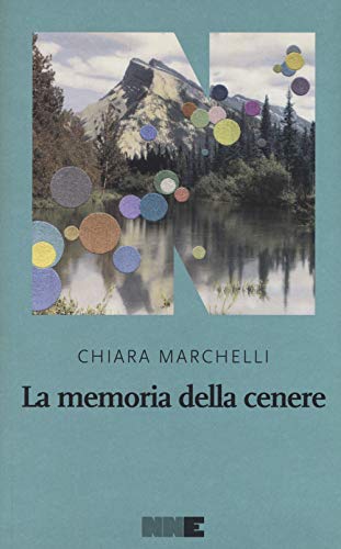 La memoria della cenere - Chiara Marchelli - NN Editore
