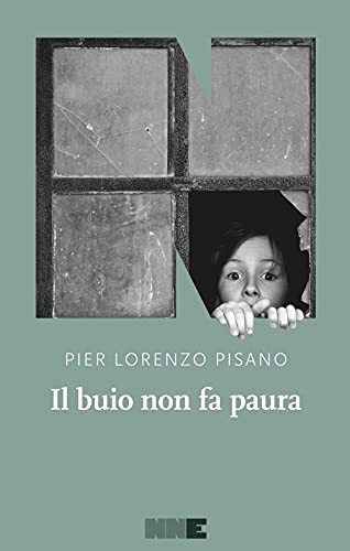 Il buio non fa paura - Pier Lorenzo Pisano - NN Editore