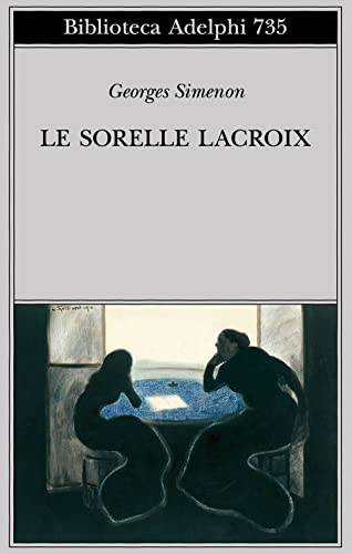 Le sorelle Lacroix - Georges Simenon - Adelphi