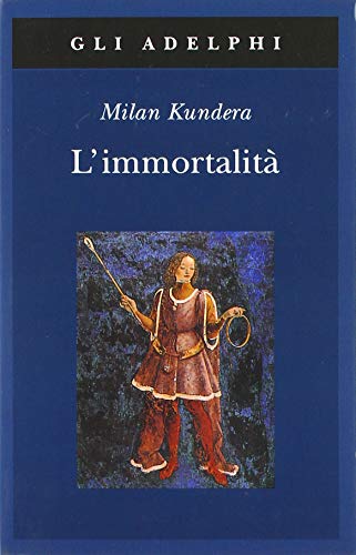 L'immortalità - Milan Kundera - Adelphi