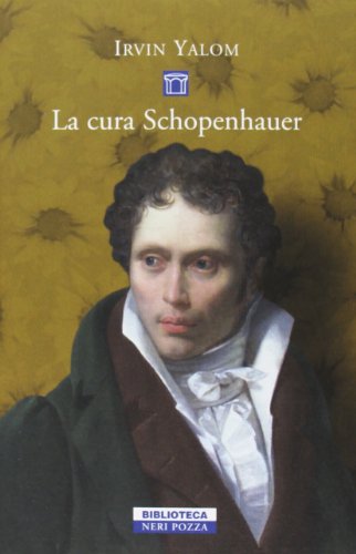 La cura Schopenhauer - Irvin D. Yalom - Neri Pozza