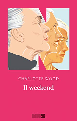 Il weekend - Charlotte Wood - NN Editore