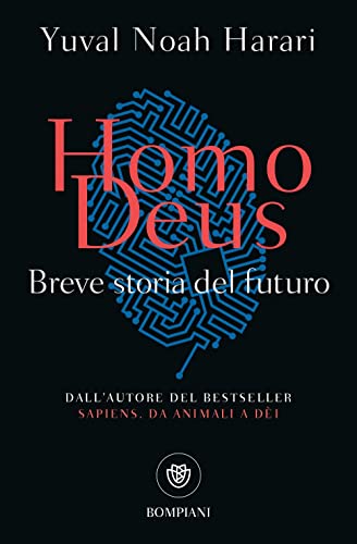 Homo Deus: Breve storia del futuro - Yuval Noah Harari - Bompiani