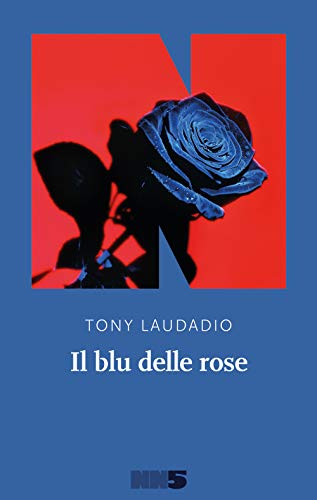Il blu delle rose - Tony Laudadio - NN Editore