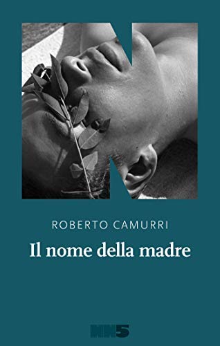 Il nome della madre - Roberto Camurri - NN Editore
