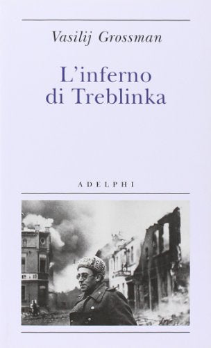 L'inferno di Treblinka - Vasilij Grossman - Adelphi