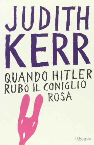 Quando Hitler rubò il coniglio rosa. Ediz. integrale - Judith Kerr - BUR