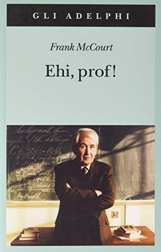 Ehi, prof! - Frank McCourt - Adelphi