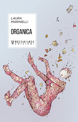 Organica - Laura Marinelli - Moscabianca Edizioni