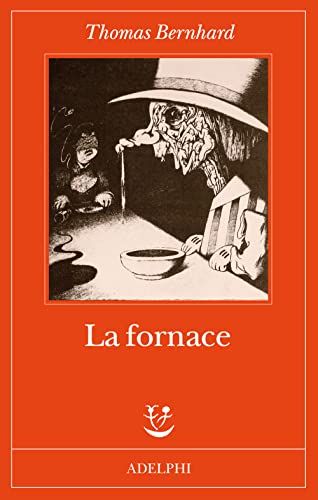 La fornace - Thomas Bernhard - Adelphi