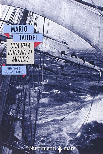 Una vela intorno al mondo (1909-1910) - Mario Taddei - Nutrimenti