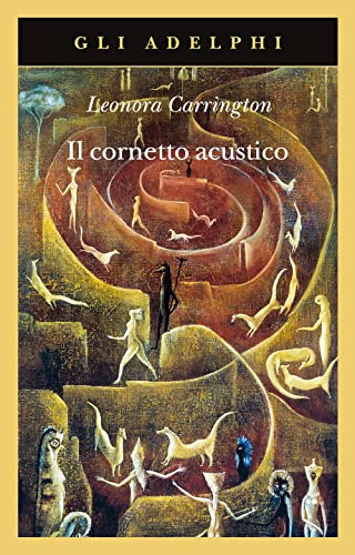 Il cornetto acustico - Leonora Carrington - Adelphi