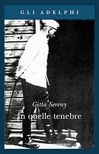 In quelle tenebre - Gitta Sereny - Adelphi