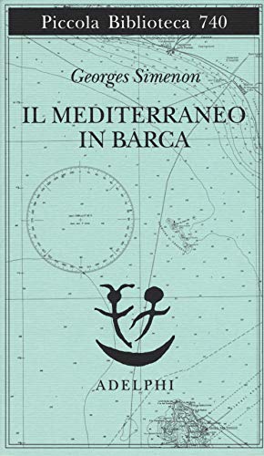 Il Mediterraneo in barca - Georges Simenon - Adelphi
