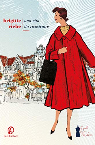 Una vita da ricostruire. Le sorelle del Ku'damm (Vol. 1) - Brigitte Riebe - Fazi Editore