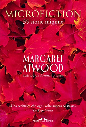 Microfiction - Margaret Atwood - Ponte alle Grazie
